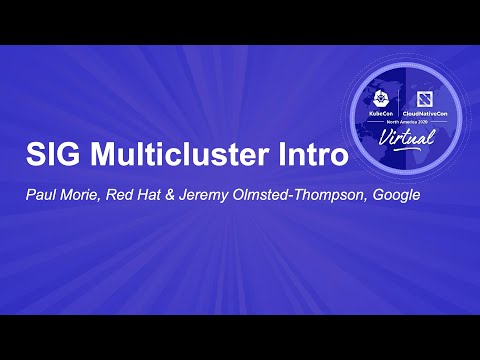 SIG Multicluster Intro - Paul Morie, Red Hat & Jeremy Olmsted-Thompson, Google