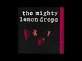 The Mighty Lemon Drops - Something Happens