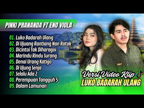 Pinki Prananda ft Eno Viola - LUKO BADARAH ULANG | DI UJUANG RANTIANG NAN RANTAK || LAGU MINANG 2025