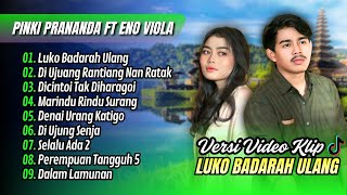 Download lagu Pinki Prananda ft Eno Viola - LUKO BADARAH ULANG | DI UJUANG RANTIANG NAN RANTAK || LAGU MINANG 2025 mp3