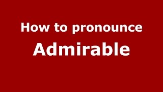 How to pronounce Admirable