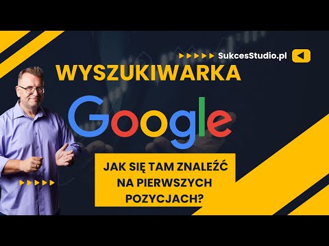 Wyszukiwarka Google - jak się tam znaleźć na pierwszych pozycjach SukcesStudio.pl - poleca