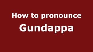How to pronounce Gundappa
