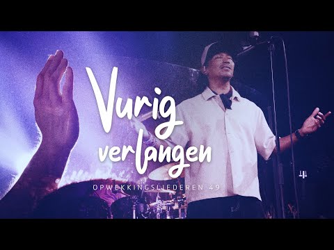 Aanbiddingsconcert Opwekkingsliederen 49 - Vurig verlangen