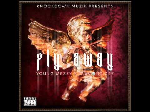Young Mezzy (ft Diamond Dez) FLY AWAY  (Prod by P. Lowe)