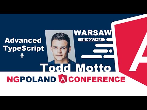 Keynote Session 3: Advanced TypeScript | Todd Motto | ngPoland 2018