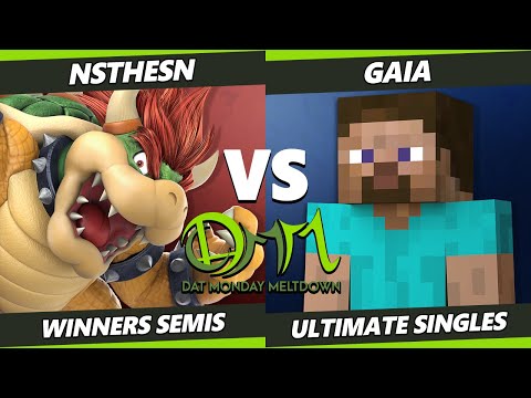 DAT Monday Meltdown 241 - NStheSN (Bowser) Vs. Gaia (Steve) SSBU Ultimate Tournament