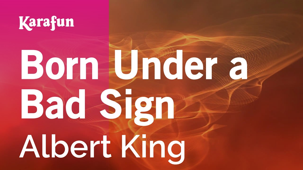 Born Under a Bad Sign - Albert King | Karaoke Version | KaraFun