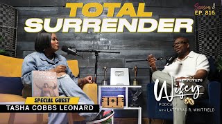 TASHA COBBS LEONARD: From Miscarriage to Surrender & Marriage | Dear Future Wifey Podcast Ep816