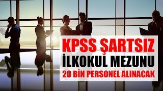 İlkokul Mezunu 20 Bin Personel Alınacak