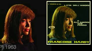 Francoise Hardy | L' età dell'amore  - E' all' amore che penso