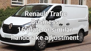 How to adjust your handbrake 16 Plate Renault Trafic