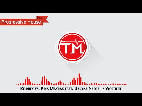 Reunify vs. Kris Maydak feat. Danyka Nadeau - Worth It