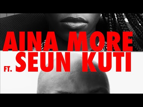 Aina More - For My People ft Seun Kuti