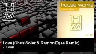 J. Louis - Love - Chus Soler & Ramon Egea Remix - feat. Manni