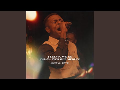 Yebema Wo Su - (Ghanaian Worship Medley)
