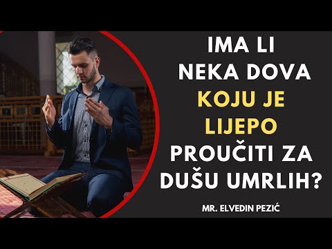 Ima li neka dova koju je lijepo proučiti za dušu umrlih? - mr. Elvedin Pezić