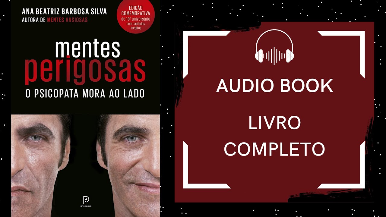 Livro completo - Mentes Perigosas - O Psicopata Mora ao Lado - Dr. Ana Beatriz - Áudiobook