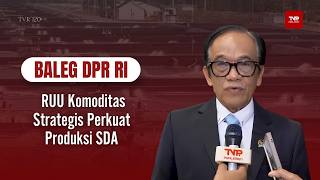 BALEG DPR RI - RUU Komoditas Strategis Perkuat Produksi SDA - TVR 120