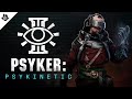 Class Spotlight - Psyker: Psykinetic | Warhammer 40,000: Darktide