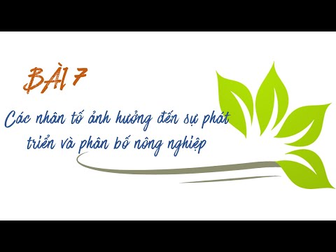 Địa lí 9 - Bài 7: Các nhân tố ảnh hưởng đến sự phát triển e phân bố nông nghiệp [HOC24.VN]