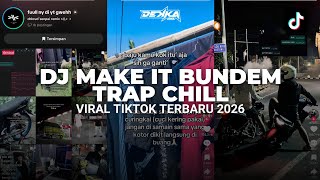 Download lagu DJ MAKE IT BUNDEM TRAP CHILL BY CHKRID SENPAI RMX | VIRAL TIKTOK TERBARU 2026 mp3