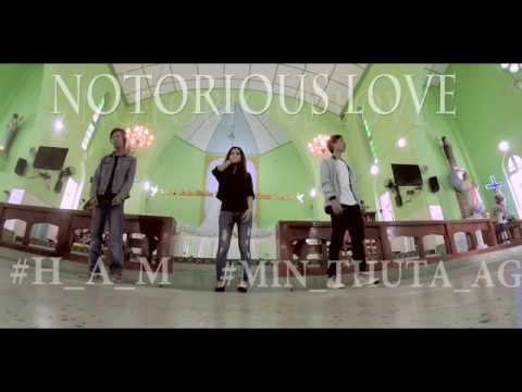 Notorious Love - Min Thuta Aung & H.A.M