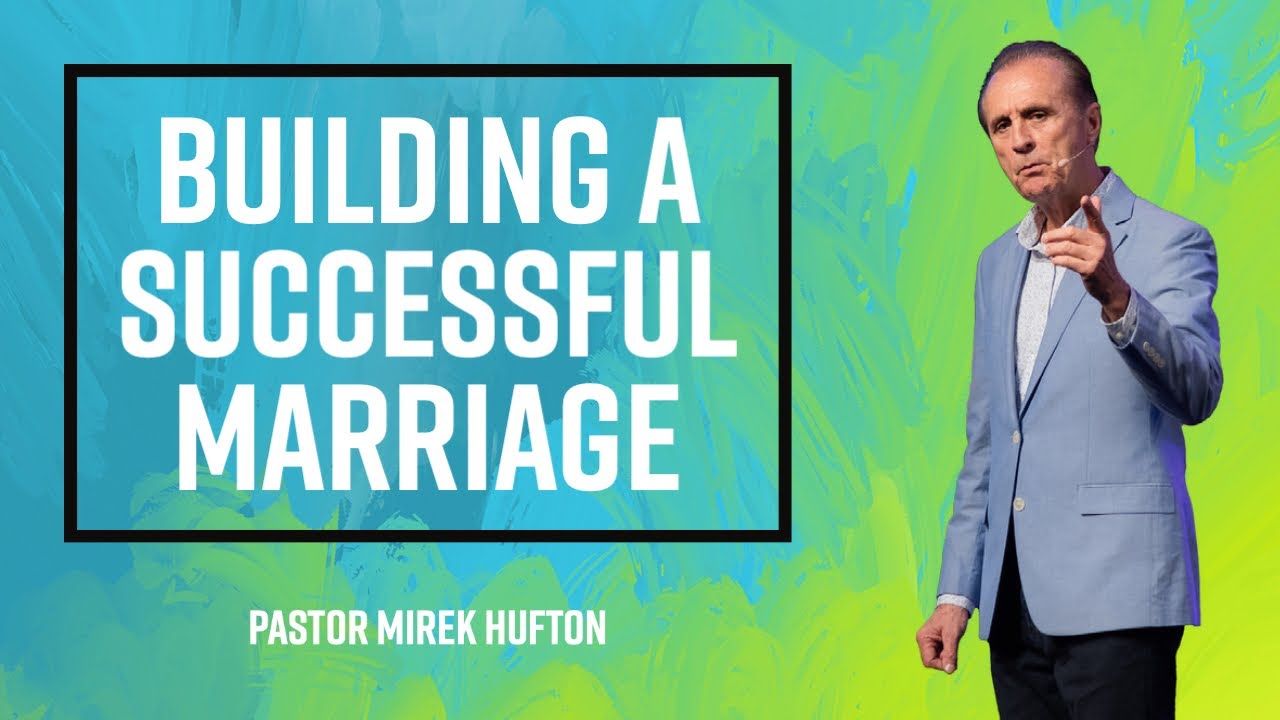 Building Successful Marriage | Pastor Mirek Hufton