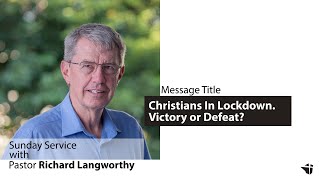 Christians In Lockdown. Victory or Defeat? | Richard Langworthy | 07 February 2021