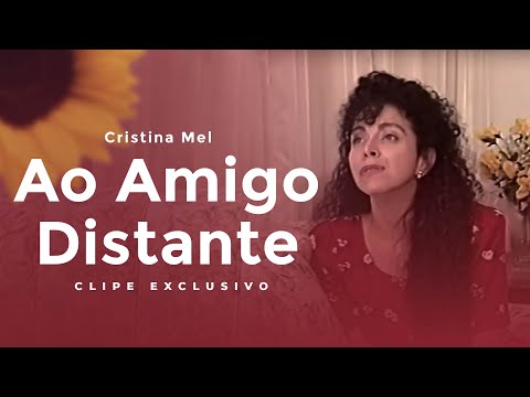 Cristina Mel - Ao Amigo Distante (Versão Exclusiva)