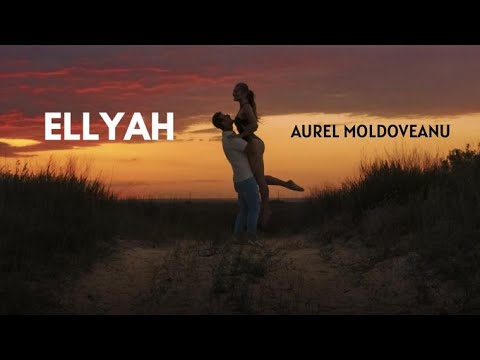 Aurel Moldoveanu - Ellyah ❤️ Official Video