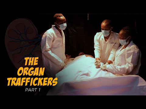 THE ORGAN TRAFFICKERS - Part 1