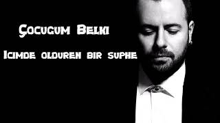 Emre Aydın Çocuğum Belki Lyric