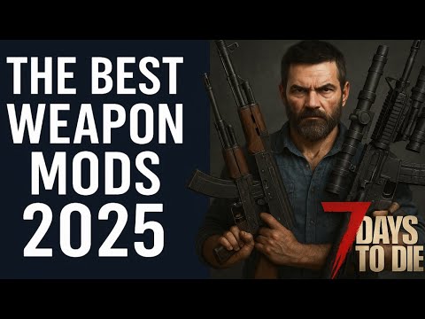THE BEST Weapon Mods for 7 Days to Die in 2025!