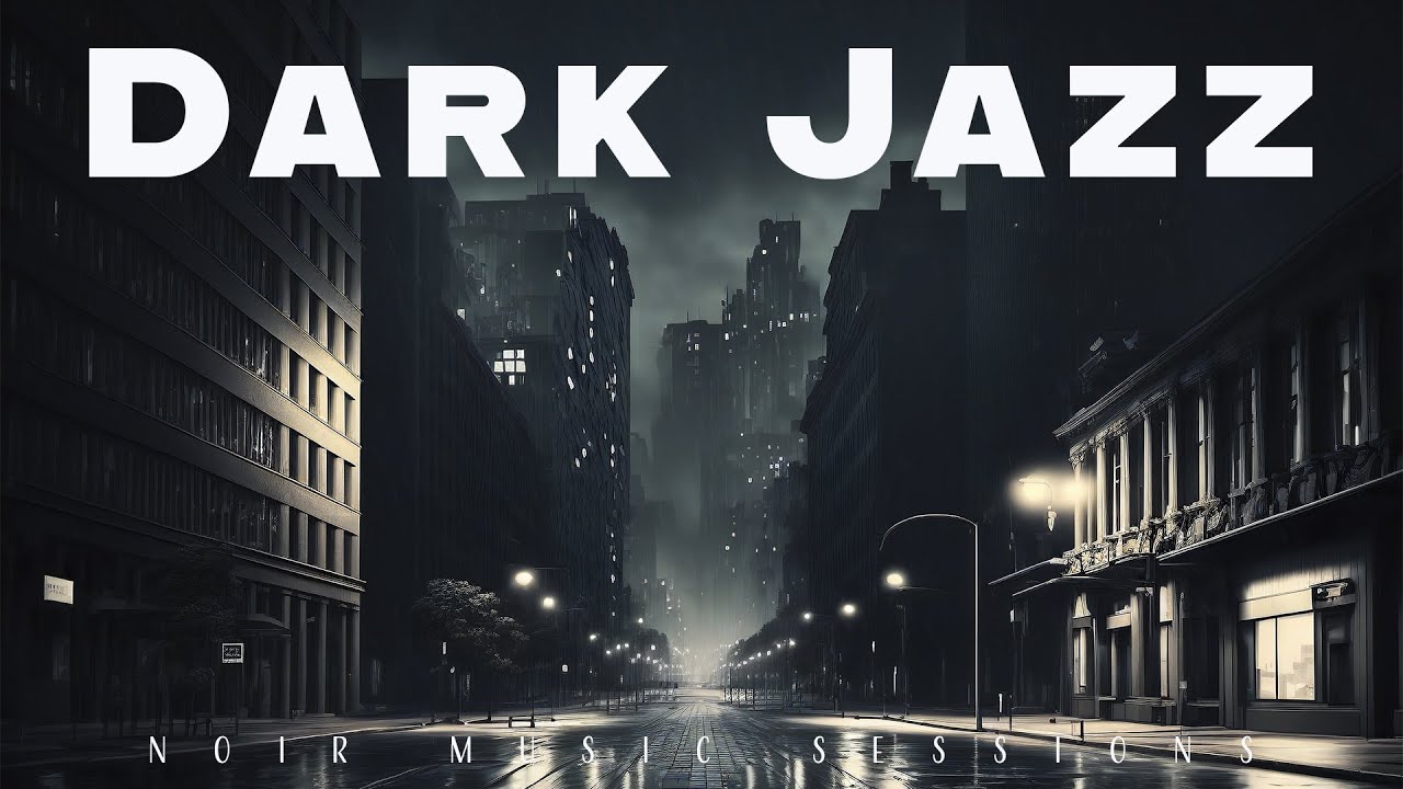 Dark Jazz | Noir Music Sessions | Relax Music