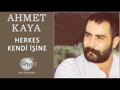Herkes Kendi İşine (Ahmet Kaya)