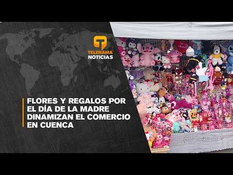Flores y regalos por el día de la madre dinamizan el comercio en Cuenca