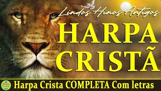 Louvores Da Harpa Cristã - Harpa Crista Completa Com letras - MELHORES Hinos Antigos