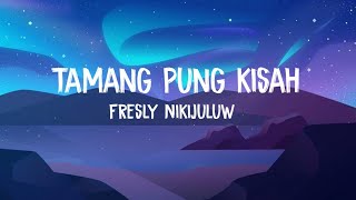 Download lagu TAMANG PUNG KISAH - FRESLY NIKIJULUW // LIRIK LAGU mp3 Download lagu TAMANG PUNG KISAH - FRESLY NIKIJULUW // LIRIK LAGU mp3