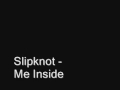 Slipknot - Me Inside (High Quality + Lyrics)
