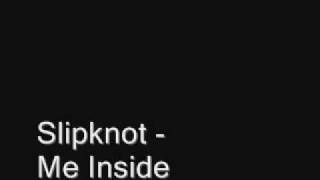Slipknot - Me Inside (High Quality + Lyrics)
