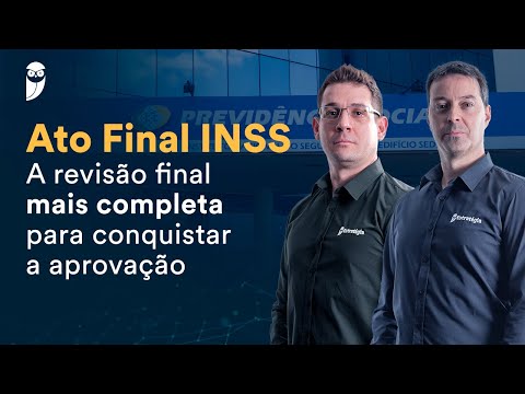Ato Final INSS - A revisão final mais completa para conquistar a aprovação