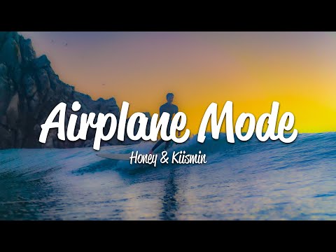 Honey, Kiismin - Airplane Mode (Lyrics)