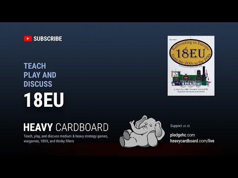 18 EU 4p Teaching, Play-through, & Round table by Heavy Cardboard