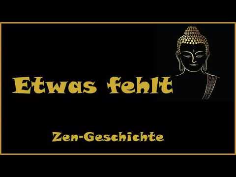 Zur Inspiration: Etwas fehlt - Zen Geschichte