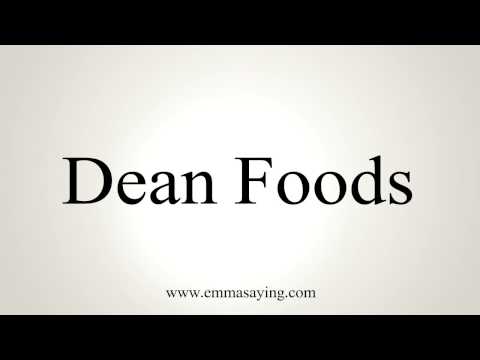 How to Pronounce Dean Foods