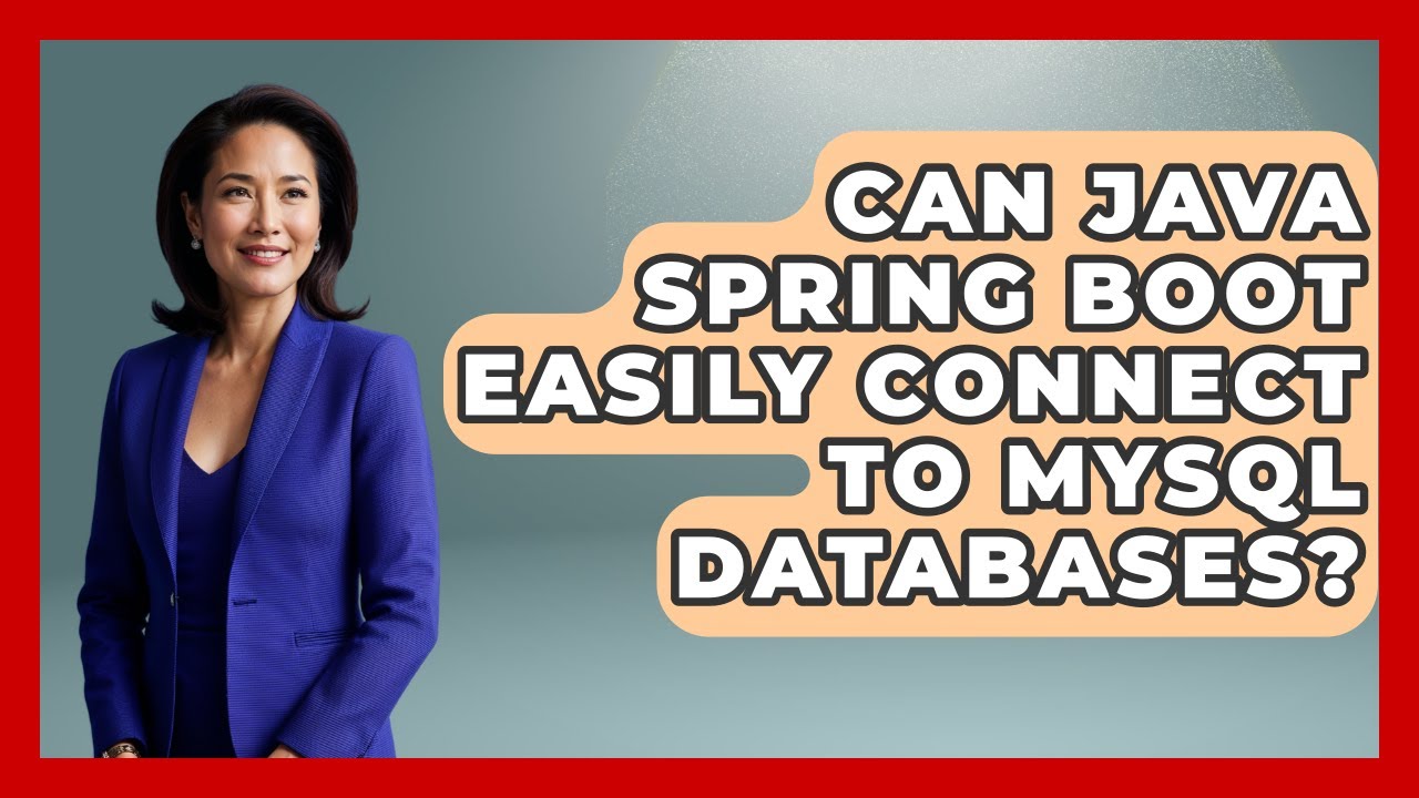 Can Java Spring Boot Easily Connect to MySQL Databases? - Server Logic Simplified