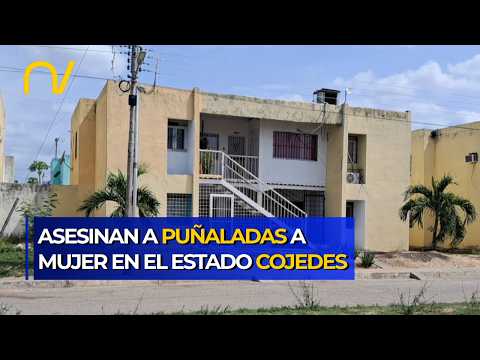 CONMOCIÓN EN COJEDES: Investigan brutal femicidio a puñaladas en la ciudad de San Carlos