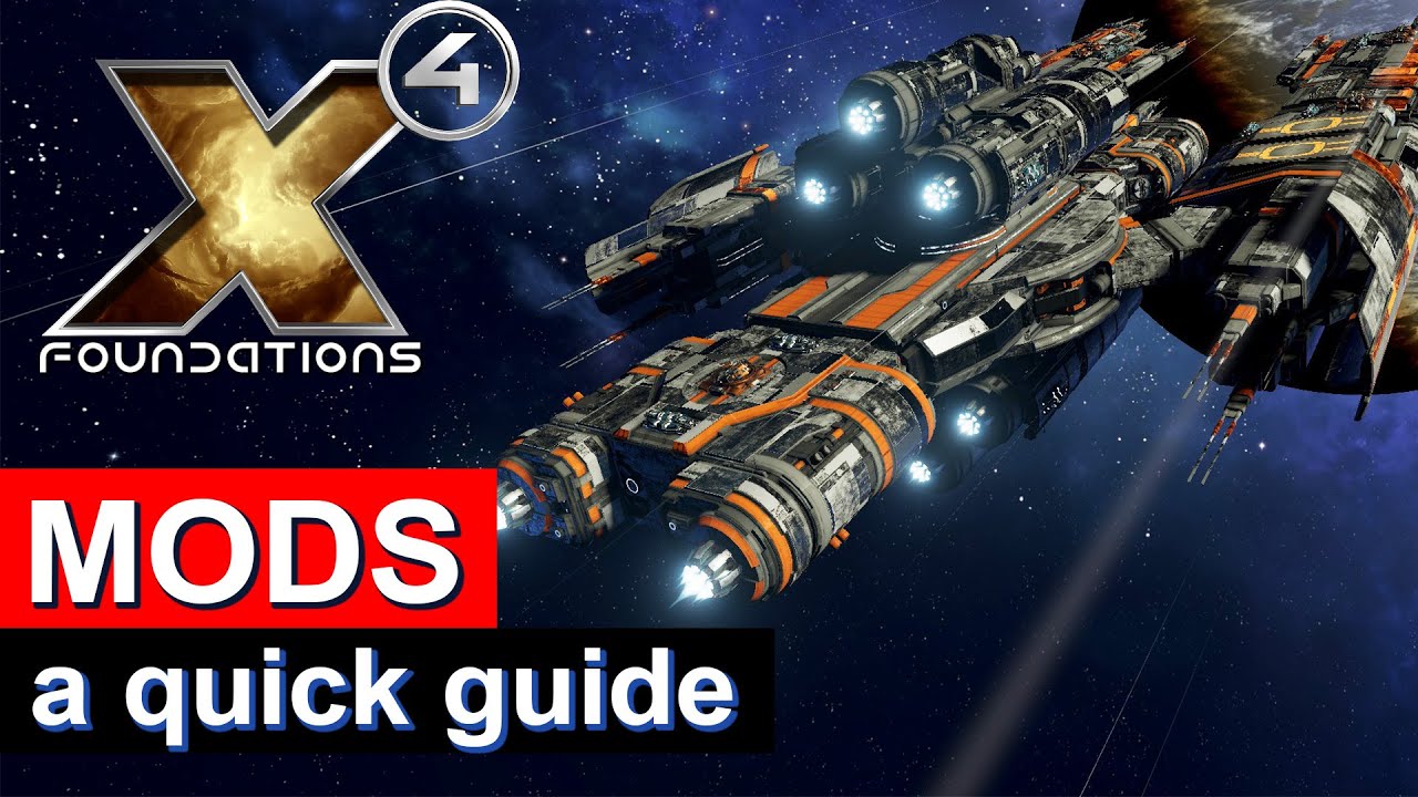 MODS for X4 Foundations - A Quick Guide to Modding Your Game