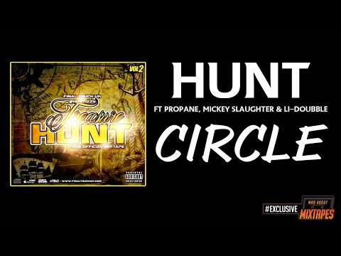 Hunt Ft Propane, Mickey Slaughter & Li-Doubble - Circle #MadExclusive